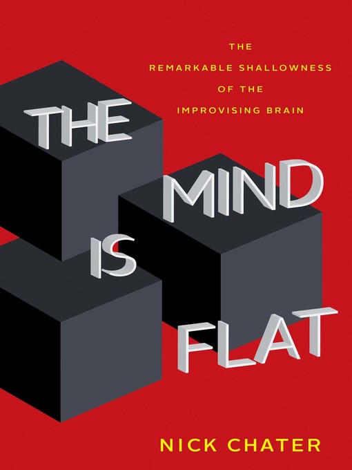 Title details for The Mind Is Flat by Nick Chater - Available